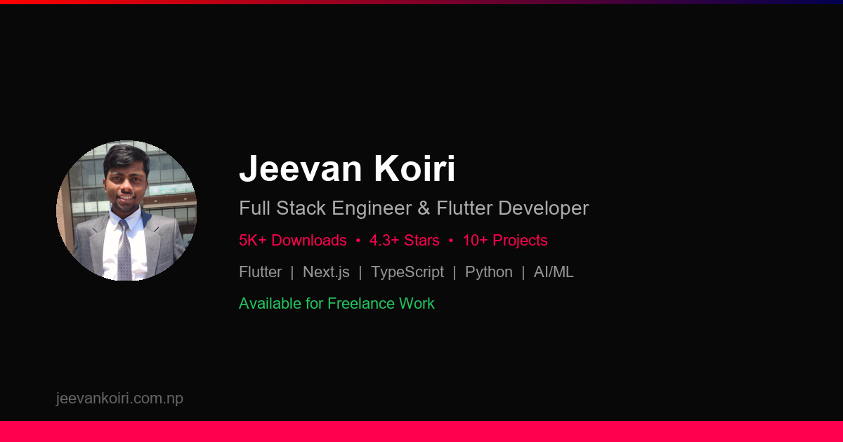 Jeevan Koiri | Flutter Developer — 5K+ Downloads, Production Apps